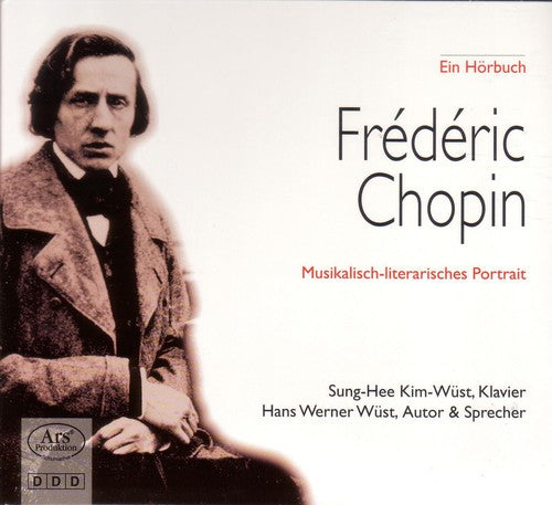 Chopin/ Wust/ Kim-Wust - Ein Musikalisch-Literarisches Portrait
