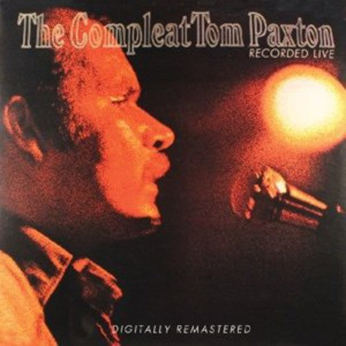 Tom Paxton - Compleat Tom Paxton: Recorded Live