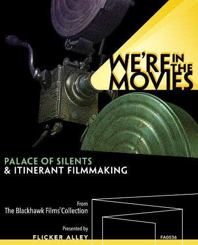 We're in Movies: Palace of Silents & Itinerant Filmmaking