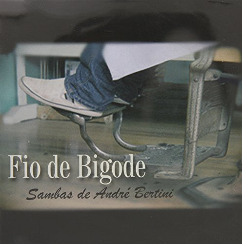 Andre Bertini - Fio de Bigode-Sambas de Andre Bertini