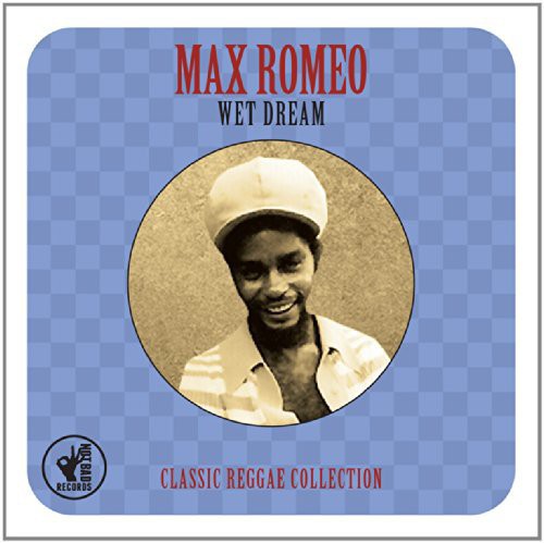 Max Romeo - Wet Dream Classic Reggae Collection