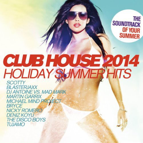 Club House 2014/ Holiday Summer Hits/ Various - Club House 2014/Holiday Summer Hits / Various