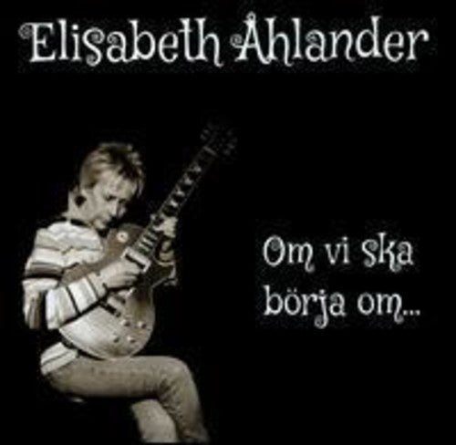 Elisabeth Ahlander - Om Vi Ska Borja Om