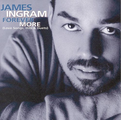 James Ingram - Forever More [Love Songs, Hits and Duets]