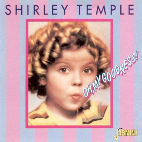 Shirley Temple - Oh My Goodness