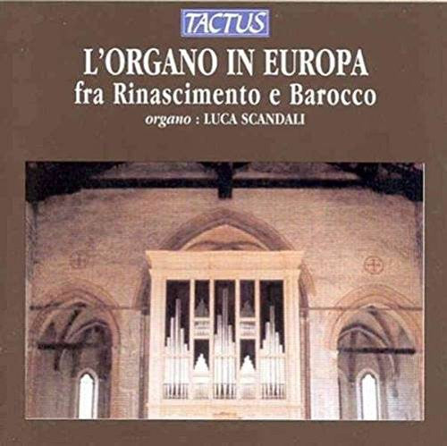 Veggio/ Cavazzoni/ Scandali - Organ in Europe: Renaissance to Baroque
