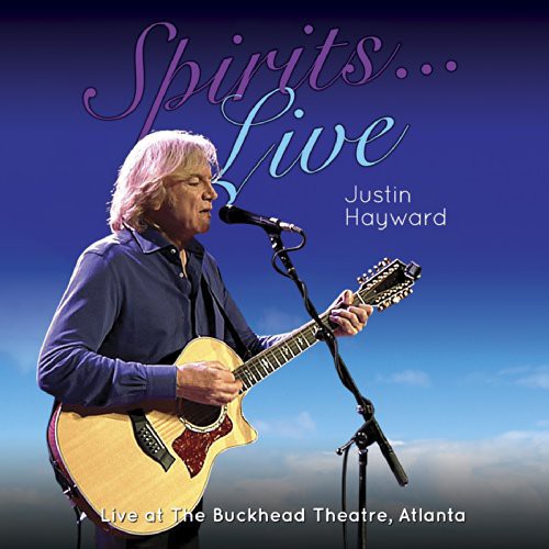 Justin Hayward - Spirits: Live - Live at the Buckhead Theater Atl