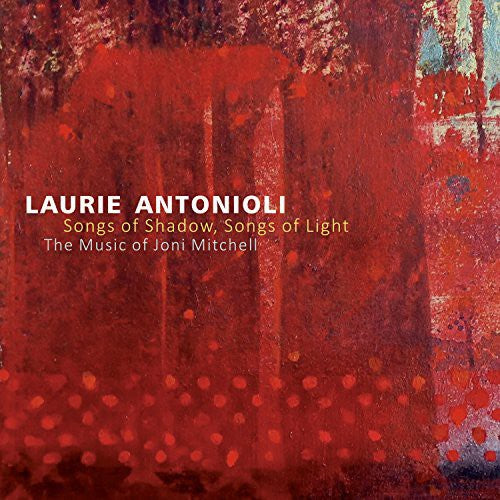 Laurie Antonioli - Songs of Shadow Songs of Light