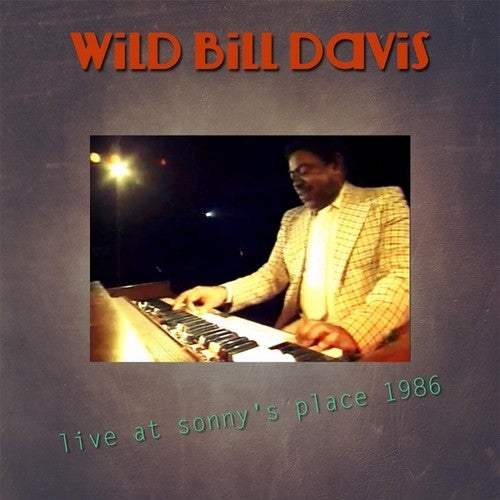 Wild Bill Davis - Live at Sonny's Place 1986