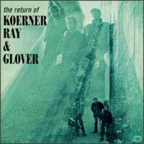 John Koerner / Dave Ray / Tony Glover - Return Of Koerner Ray & Glover