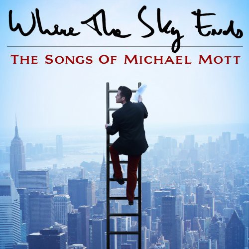 Where the Sky Ends: Songs of Michael Mott/ Var - Where The Sky Ends: Songs Of Michael Mott / Var