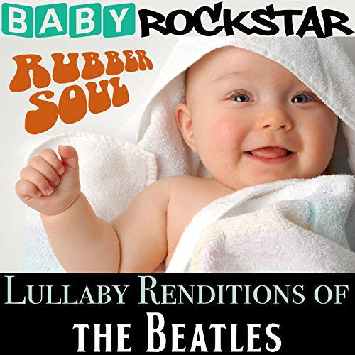 Baby Rockstar - Lullaby Renditions of the Beatles: Rubber Soul