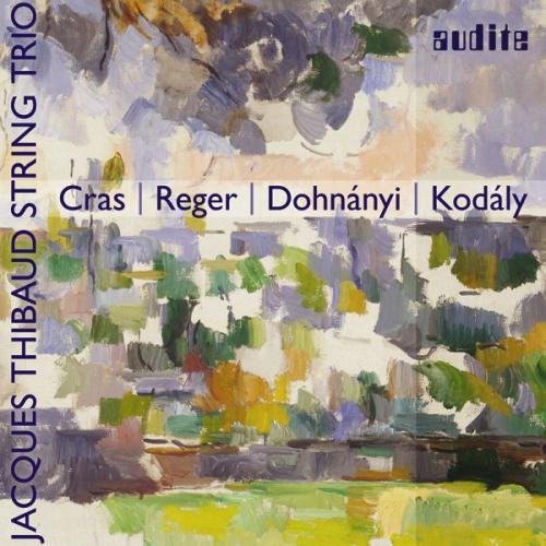 Cras/ Reger/ Dohnanyi/ Kodaly - String Trios
