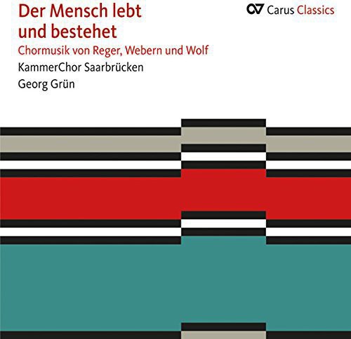 Reger/ Webern/ Wolf - Der Mensch Lebt Und Bestehet. Choral Music