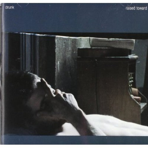 Drunk - Raised Toward