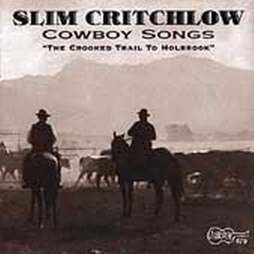 Slim Critchlow - Cowboy Songs: Crooked Trail Holbrook