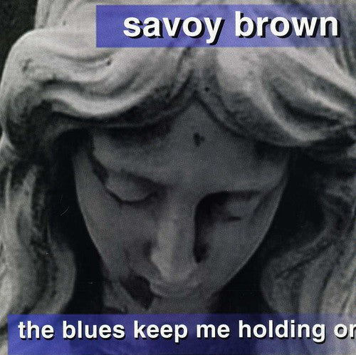Savoy Brown - Blues Keep Me Holding on