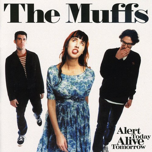 Muffs - Alert Today Alive Tomorrow
