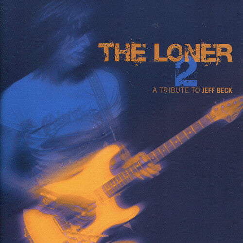 Loner Vol. 2: A Tribute to Jeff Beck/ Various - Loner Vol. 2: A Tribute To Jeff Beck (Various Artists)