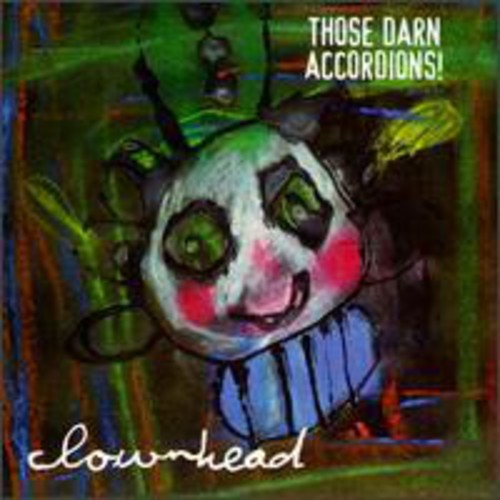 Those Darn Accordions - Clownhead