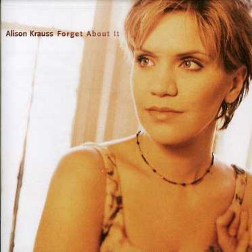 Alison Krauss - Forget About It