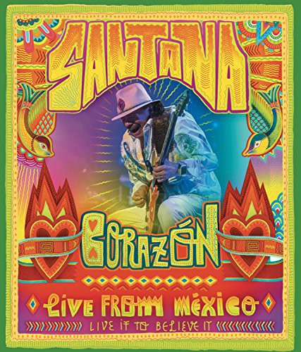 Santana: Corazón: Live From Mexico: Live It to Believe It