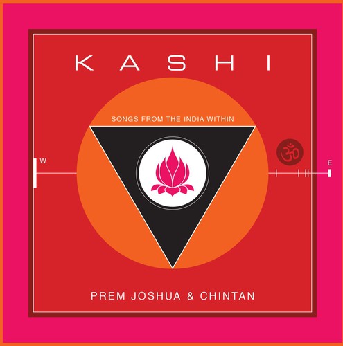 Prem Joshua & Chintan - Kashi: Songs from the India Within