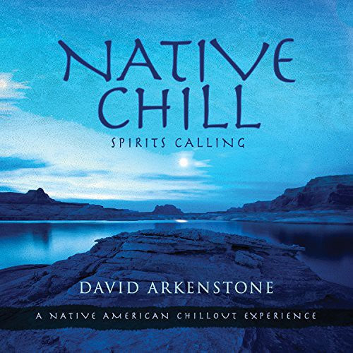 David Arkenstone - Native Chill: Spirits Calling a Native American