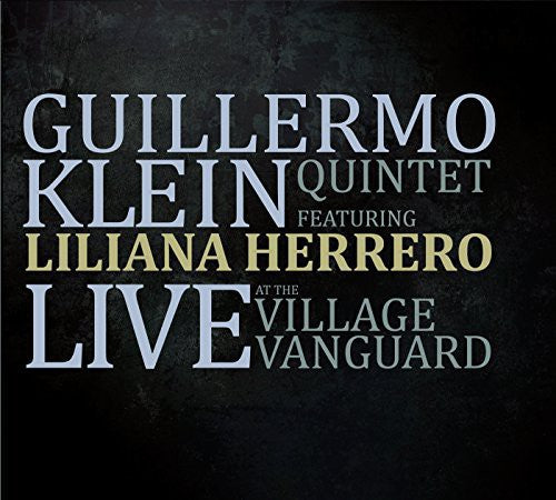 Guillermo Klein - Klein, Guillermo Quintet Featuring Lilia : Live at the Village Vanguard