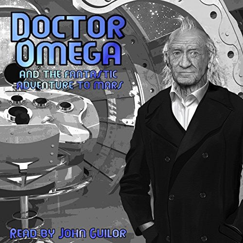 Doctor Omega - Fantastic Adventure to Mars (Read By John Guilor)