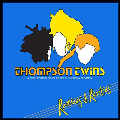 Thompson Twins - Remixes & Rarities: Collection of Classic 12