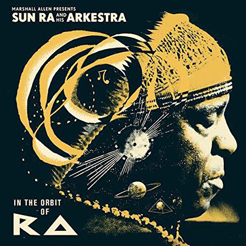 Marshall Allen Presents Sun Ra & His Arkestra - In the Orbit of Ra