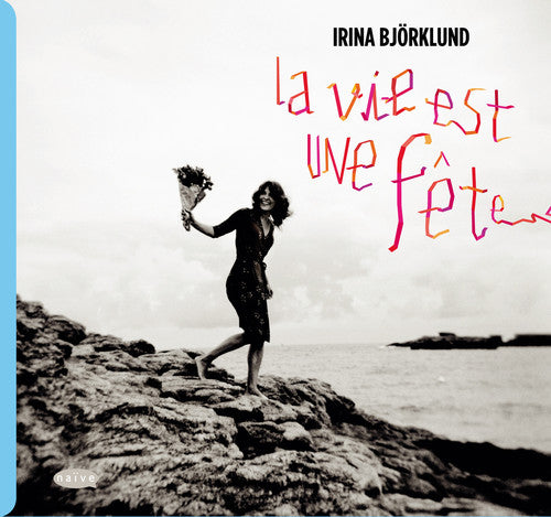 Irina Bjorklund - La Vie Est Une Fete