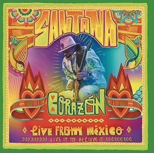 Santana: Corazón: Live From Mexico: Live It to Believe It
