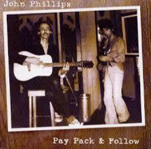 John Phillips - Pay Pack and Follow
