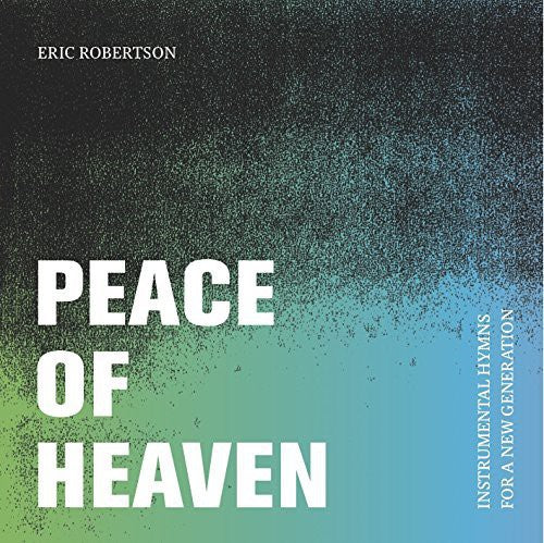 Eric Robertson - Robertson, Eric : Peace of Heaven