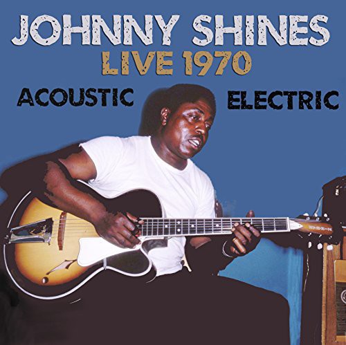 Johnny Shines - Live 1970 Acoustic & Electric