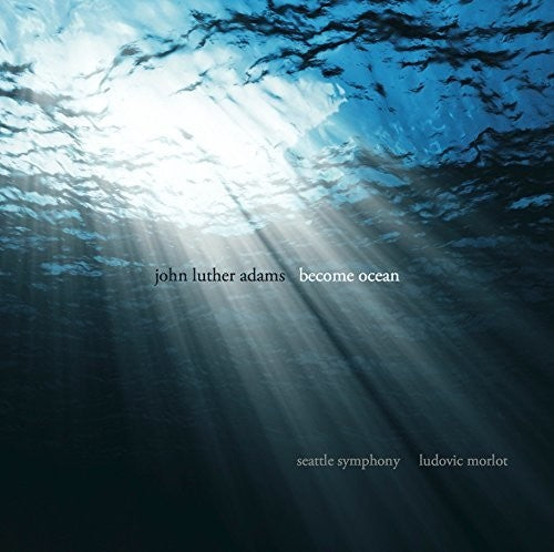 Adams/ Seattle Symphony/ Morlot - Become Ocean