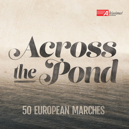 Pares/ U.S. Navy Band/ U.S. Naval Academy Band - Across the Pond-50 European Marches