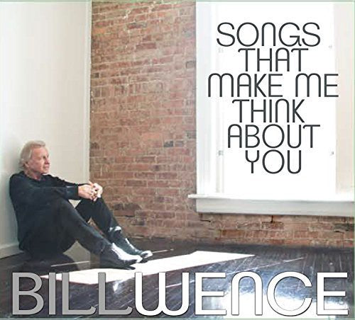 Bill Wence - Songs That Make Me Think About You