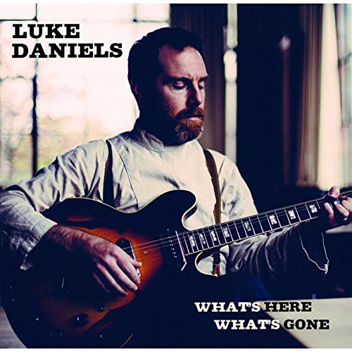 Luke Daniels - What's Here What's Gone