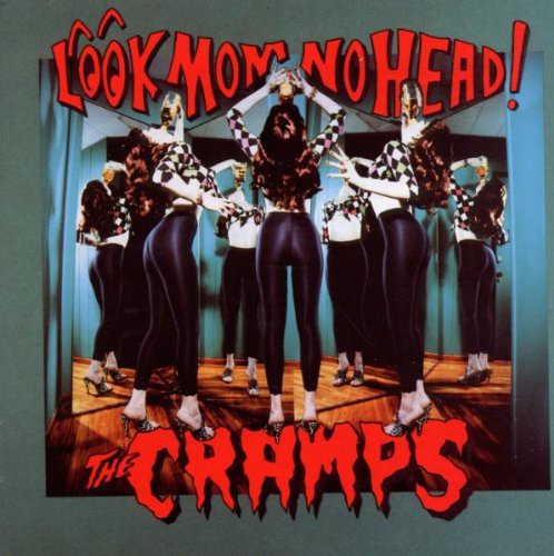 Cramps - Look Mom No Head