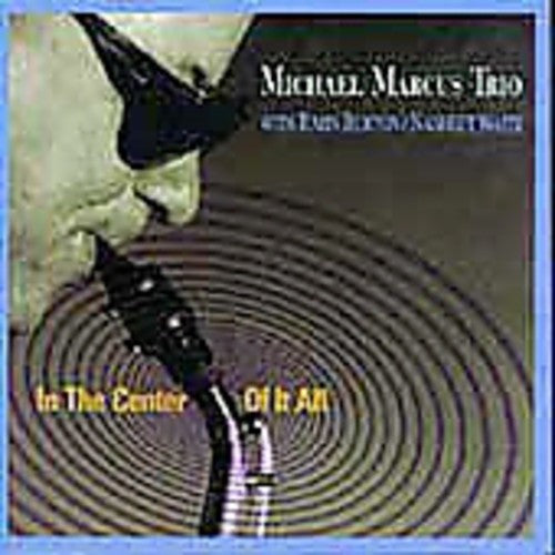 Michael Marcus - In the Center of It All