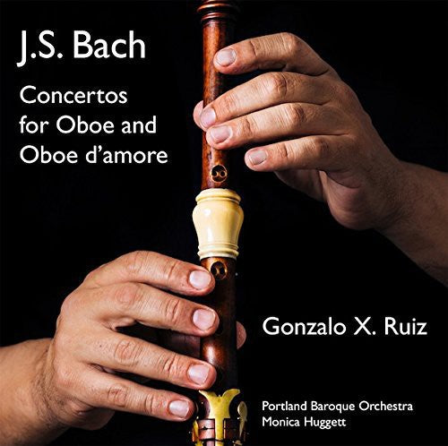 J.S. Bach / Ruiz/ Portland Baroque Orch/ Huggett - Concertos for Oboe & Oboe D'amore