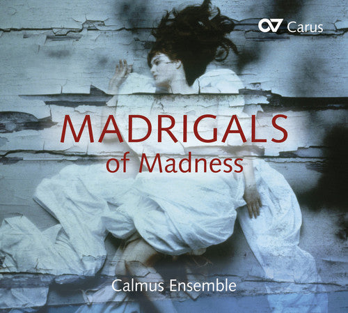 Gibbons/ Flecha/ Josquin/ Calmus Ensemble - Madrigals of Madness