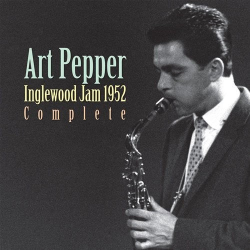 Art Pepper - Inglewood Jam 1952