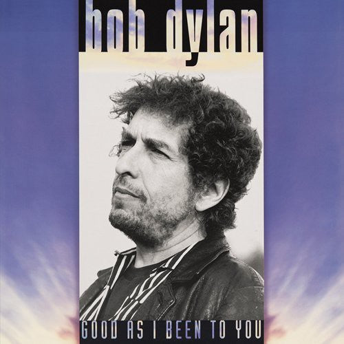 Bob Dylan - Good As I Been to You