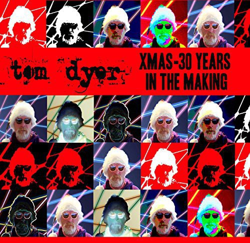 Tom Dyer - Xmas: 30 Years in the Making