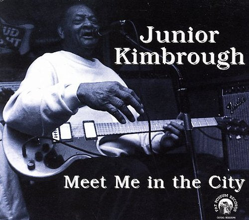 Junior Kimbrough - Meet Me in the City