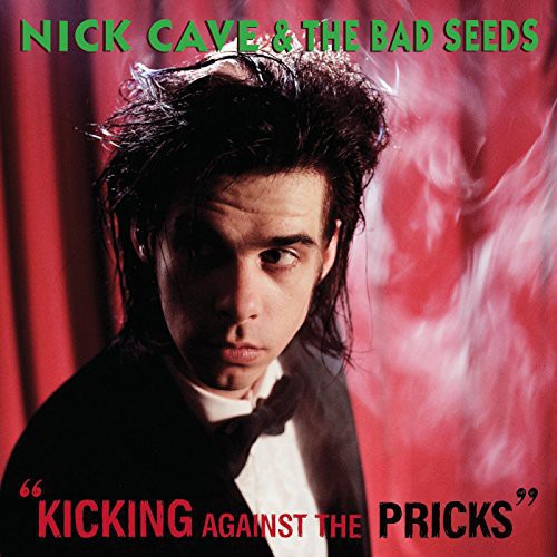 Nick Cave & Bad Seeds - Kicking Against the Pricks